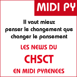 Les news du CHSCT en Midi Py :  07.10.2014